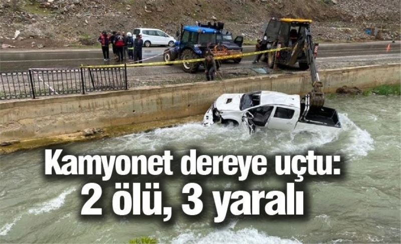 Kamyonet dereye uçtu: 2 ölü, 3 yaralı