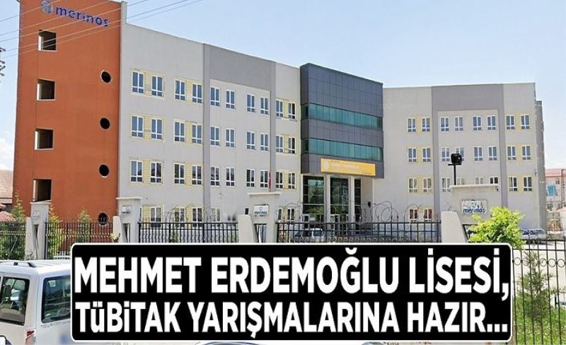 Mehmet Erdemoğlu Lisesi, TÜBİTAK yarışmalarına hazır…