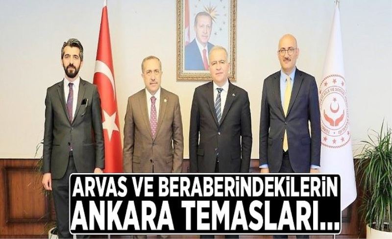 Milletvekili Arvas ve beraberindekilerin Ankara temasları…