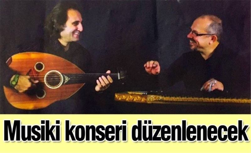 Musiki konseri düzenlenecek