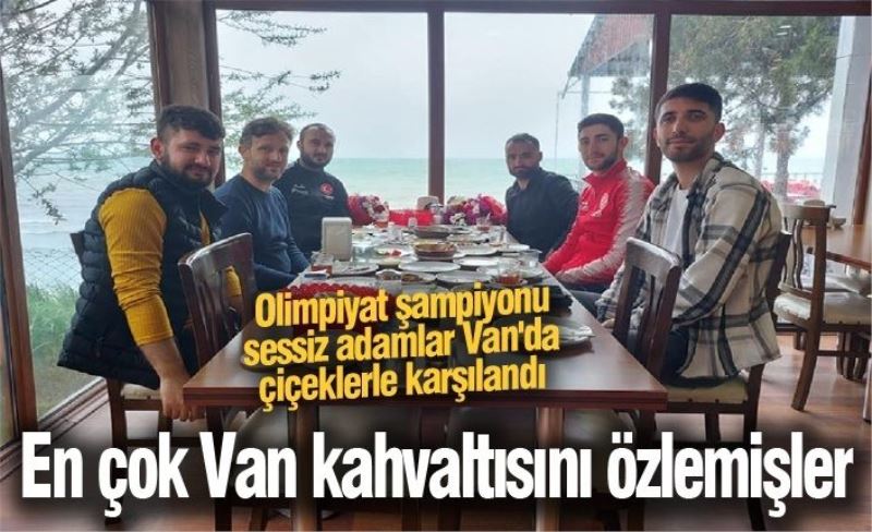 Olimpiyat şampiyonu sessiz adamlar Van'da çiçeklerle karşılandı