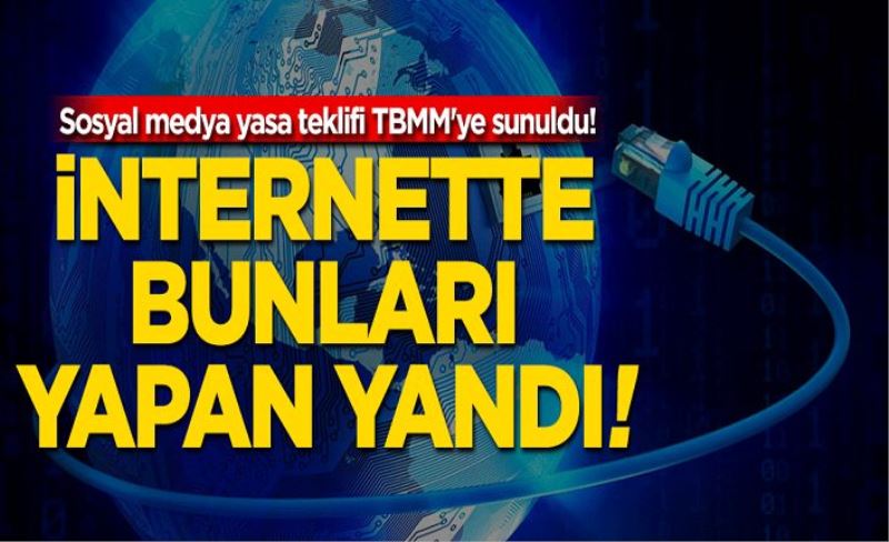 Sosyal medya yasa teklifi TBMM'ye sunuldu! Eğer internette bunu yaparsanız yandınız!