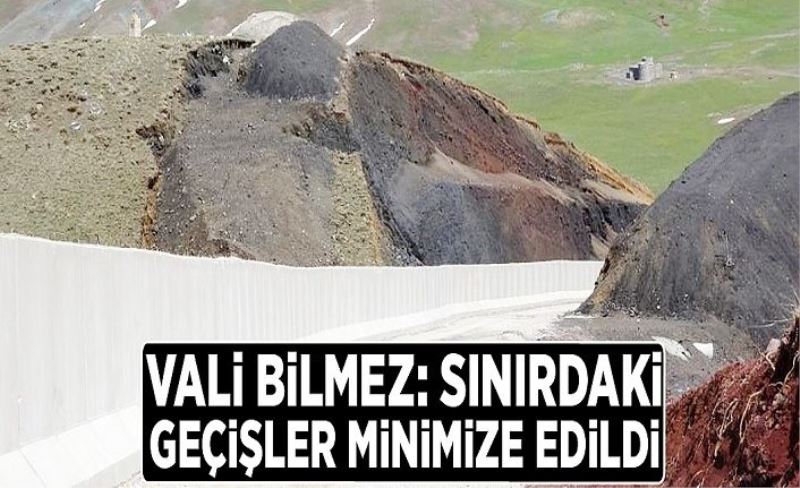 Vali Bilmez: Sınırdaki geçişler minimize edildi