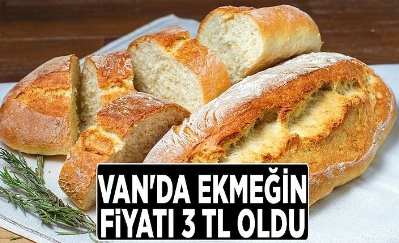 Van'da ekmeğin fiyatı 3 TL oldu