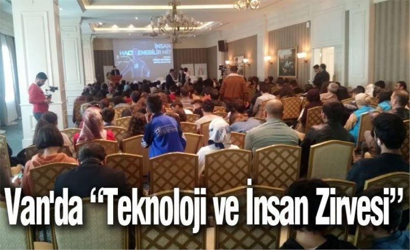 Van'da “Teknoloji ve İnsan Zirvesi”