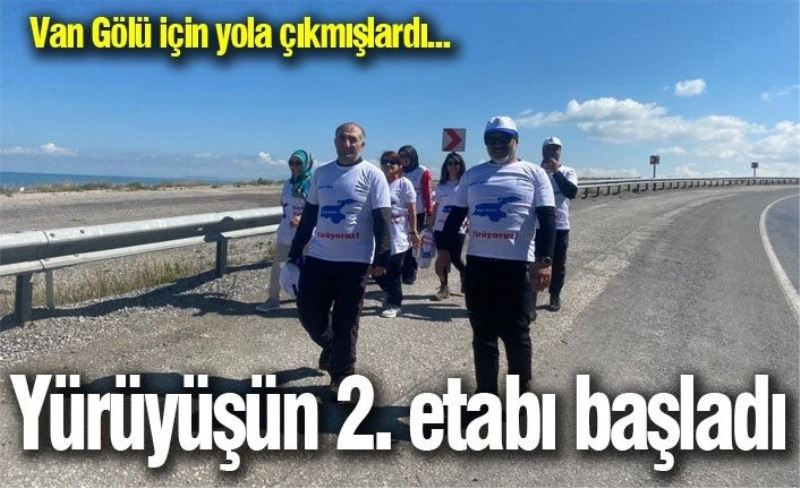 Van Gölü için yola çıkmışlardı... Yürüyüşün 2. etabı başladı