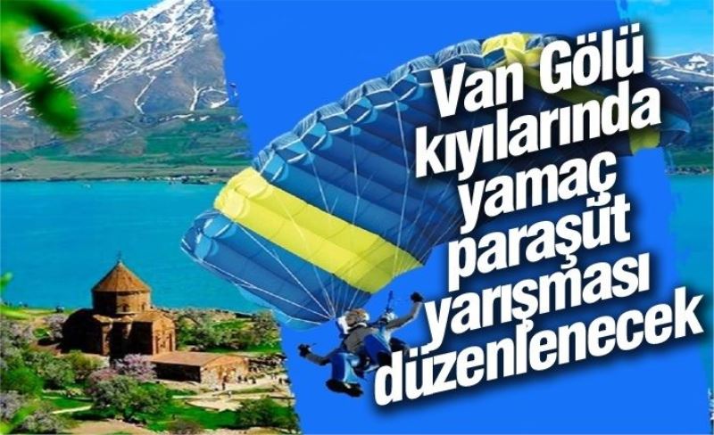 Van Gölü kıyılarında yamaç paraşüt yarışması düzenlenecek