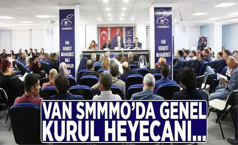 Van SMMMO’da genel kurul heyecanı