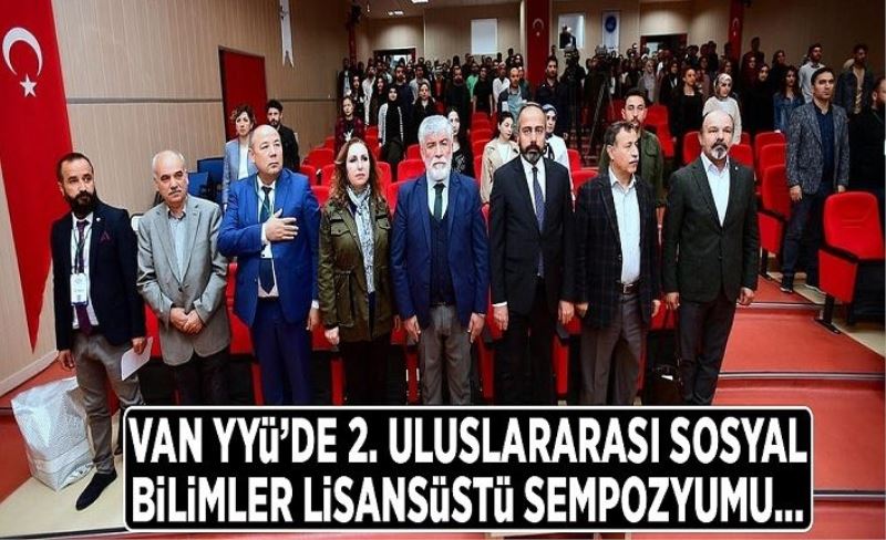 Van YYÜ’de 2. Uluslararası Sosyal Bilimler Lisansüstü sempozyumu…