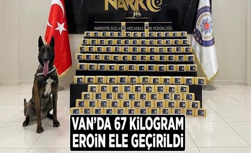 Van’da 67 kilogram eroin ele geçirildi