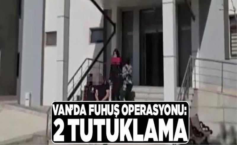 Van’da fuhuş operasyonu: 2 tutuklama