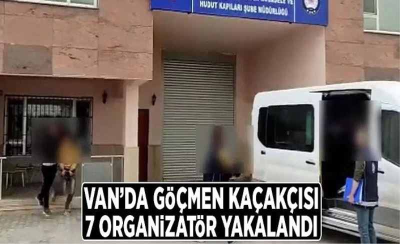 Van’da göçmen kaçakçısı 7 organizatör yakalandı