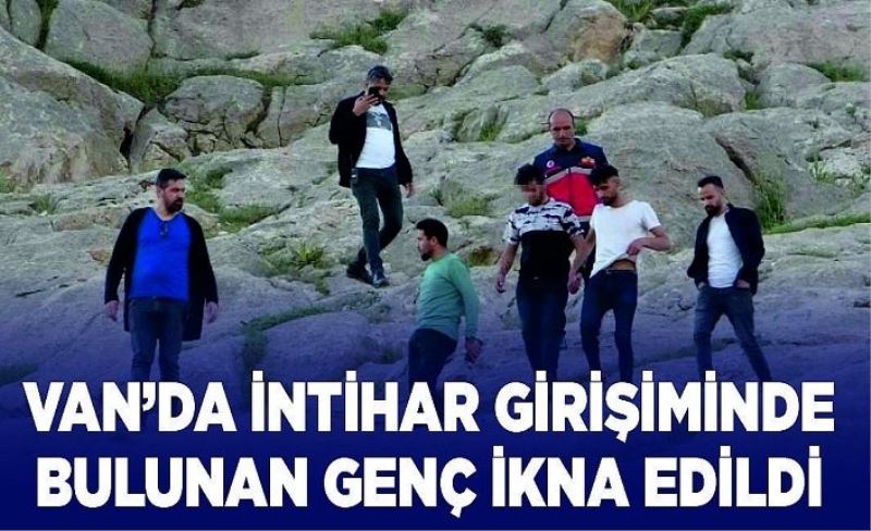 Van’da intihar girişiminde bulunan genç ikna edildi