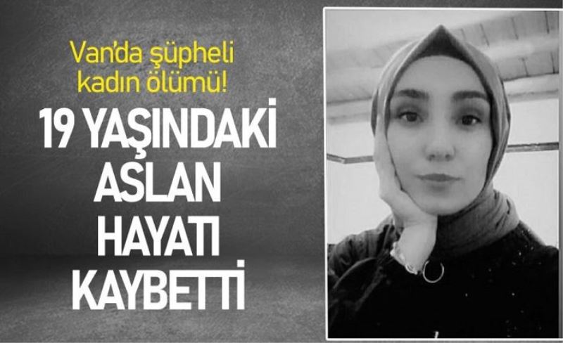 Van’da şüpheli kadın ölümü!