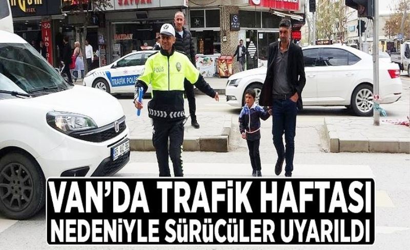 Van’da trafik haftası nedeniyle sürücüler uyarıldı