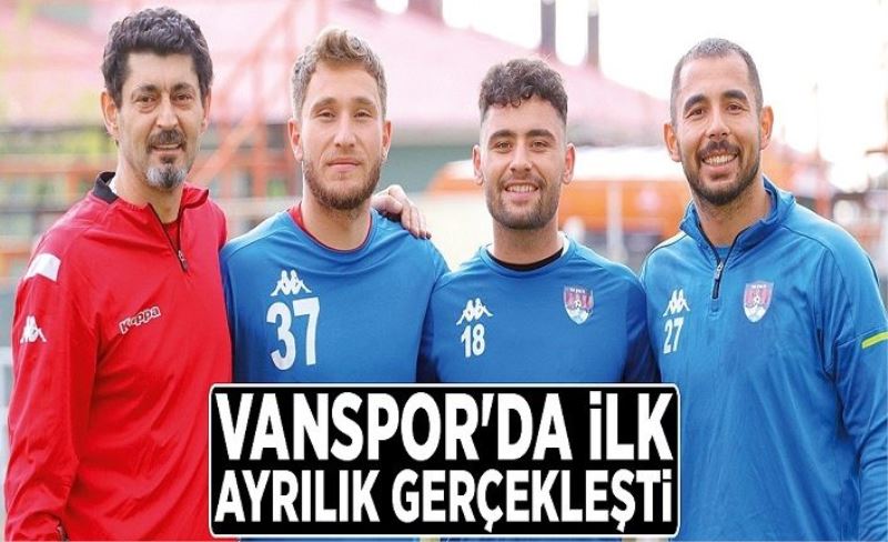 Vanspor'da ilk ayrılık gerçekleşti