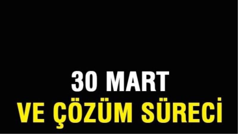 30 Mart ve çözüm süreci!