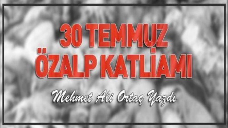 30 Temmuz Özalp Katliamı