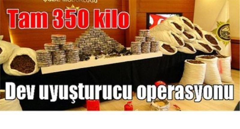 350 kilo uyuşturucu ele geçirildi