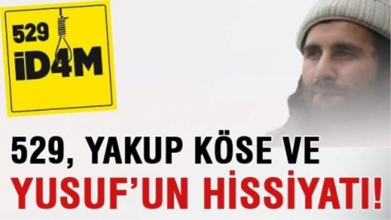 529, Yakup Köse ve Yusuf’un hissiyatı!