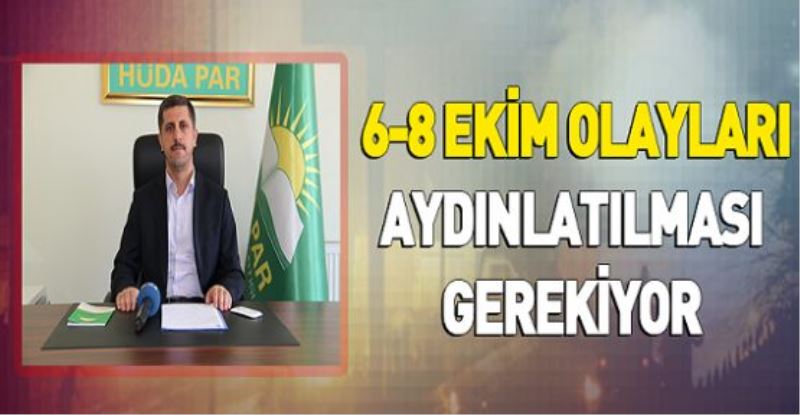 6-8 EKİM OLAYLARI AYDINLATILMASI GEREKİYOR