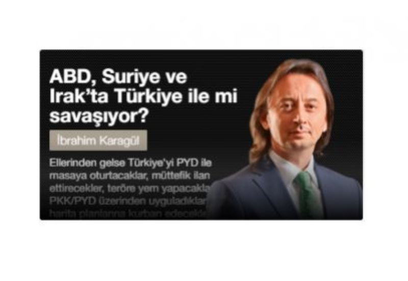 ABD, Suriye ve Irak’ta Türkiye ile mi savaşıyor?