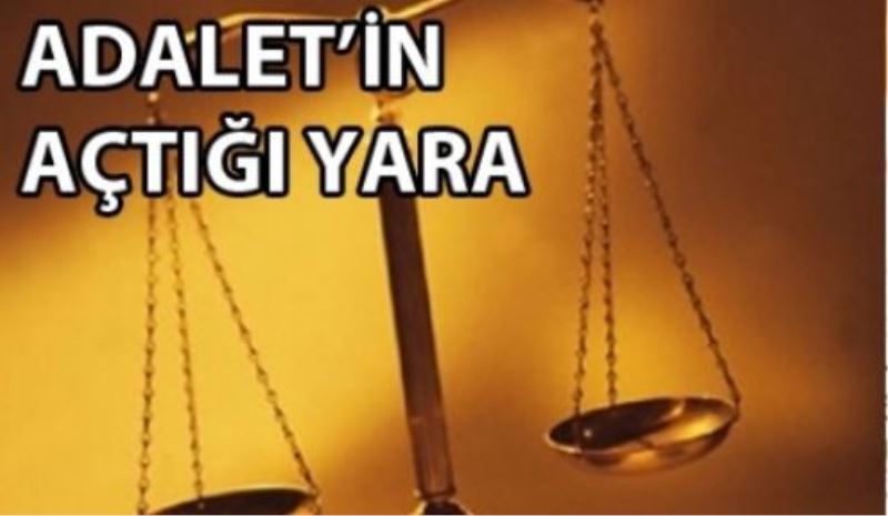 Adaletin açtığı yara