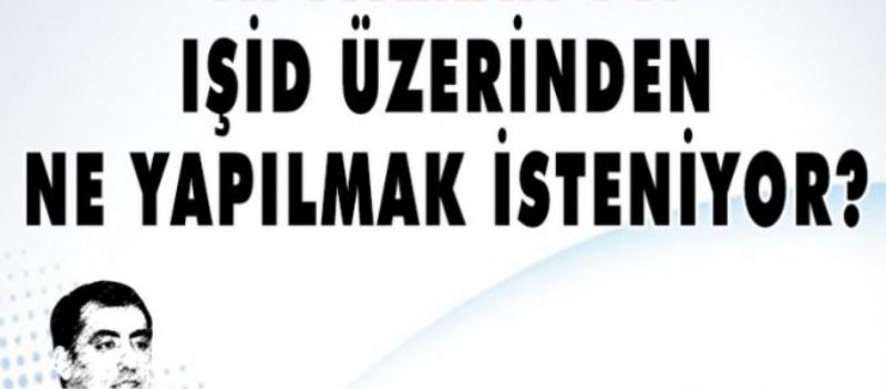 Adıyaman’da IŞİD üzerinden ne yapılmak isteniyor?