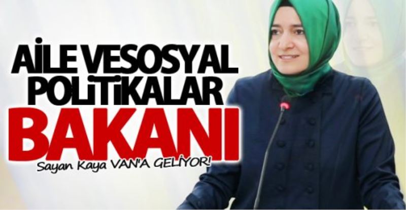 Aile ve Sosyal Politikalar Bakanı Van