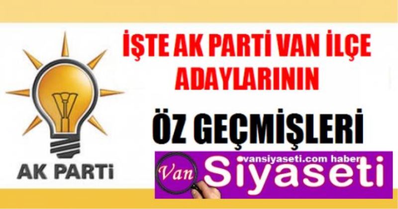 AK PARTİ ADAYLARINI YAKINDAN TANIYALIM...