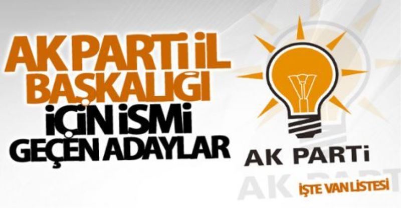 Ak Parti Van il başkanlığı adaylığı için ismi geçenler!