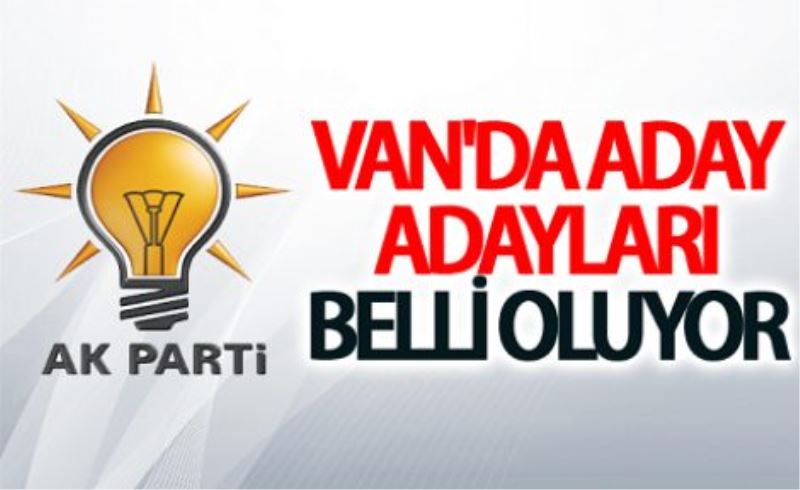 Ak Parti Van Milletvekili Aday Adayları (Liste genişliyor)