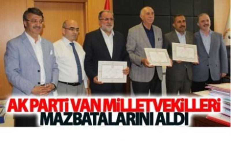 AK Parti Van milletvekilleri mazbatalarını aldı