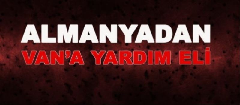 Almanyadan Vana Yardım Eli