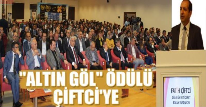 Altın Göl ödülü Bakan Yardımcısı Çiftci