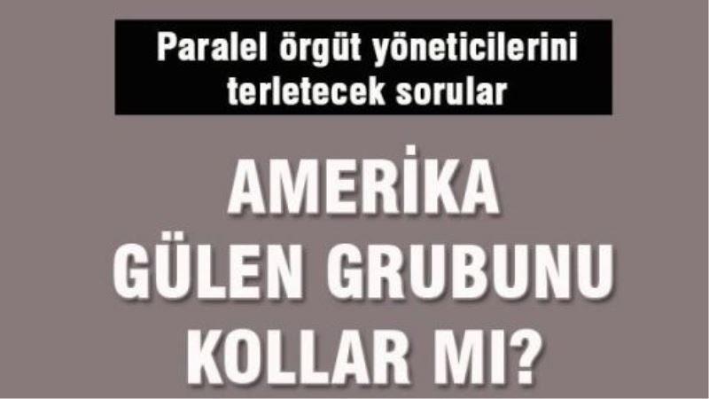 Amerika Gülen grubunu kollar mı?