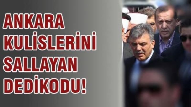 Ankara kulislerini sallayan dedikodu