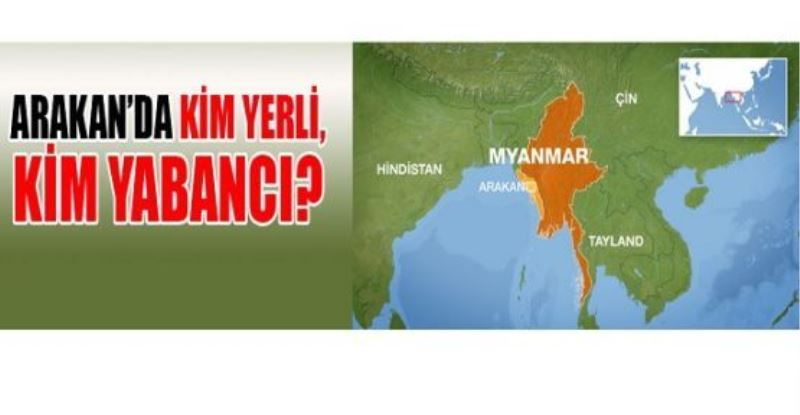 Arakan’da Kim Yerli, Kim Yabancı?