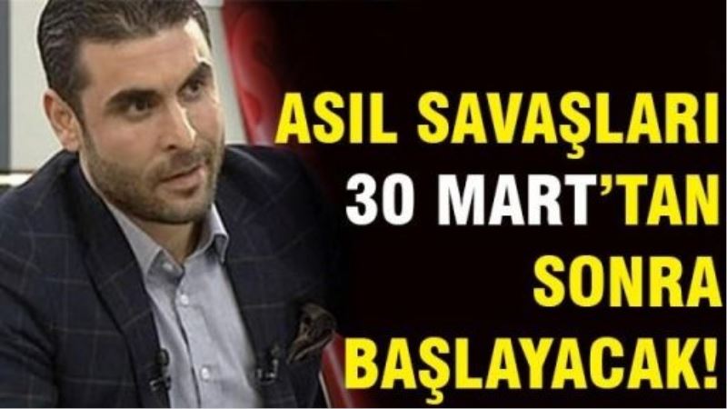 Asıl savaşları 30 Mart