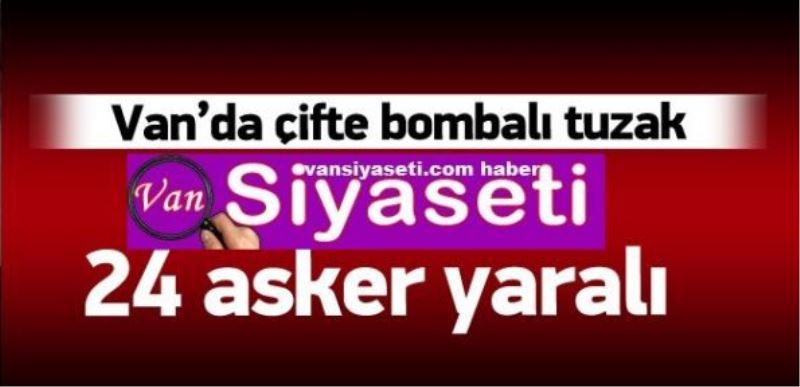 Askeri araca bombalı saldırı: 24 asker yaralı