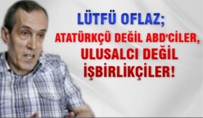 Atatürkçü değil ABD