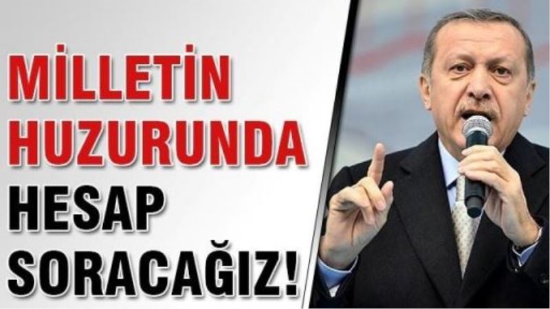 Başbakan Erdoğan: Paralel yapıya hesabını soracağız!