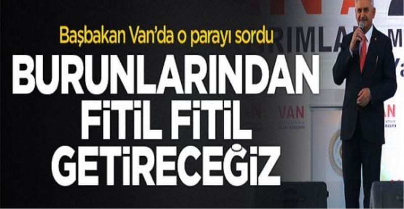 Başbakan Yıldırım: 400 trilyon nereye gitti? İZLE