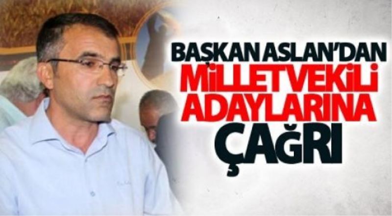 Başkan Aslan’dan milletvekili adaylarına çağrı