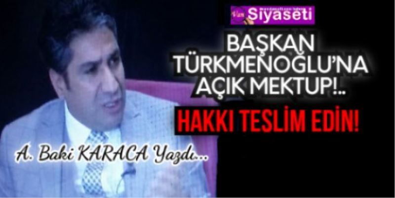 BAŞKAN TÜRKMENOĞLU’NA AÇIK MEKTUP!..