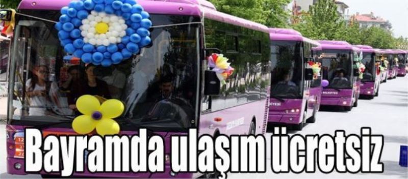 Bayramda ulaşım ücretsiz