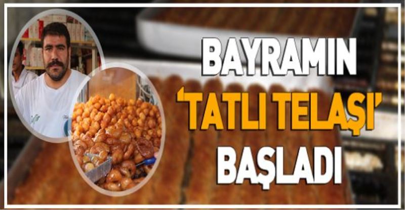 VİDEO HABER - Bayramın tatlı telaşı başladı