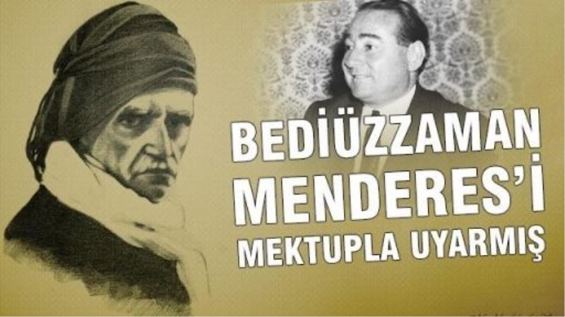 Bediüzzaman, Adnan Menderes’i mektupla uyarmış