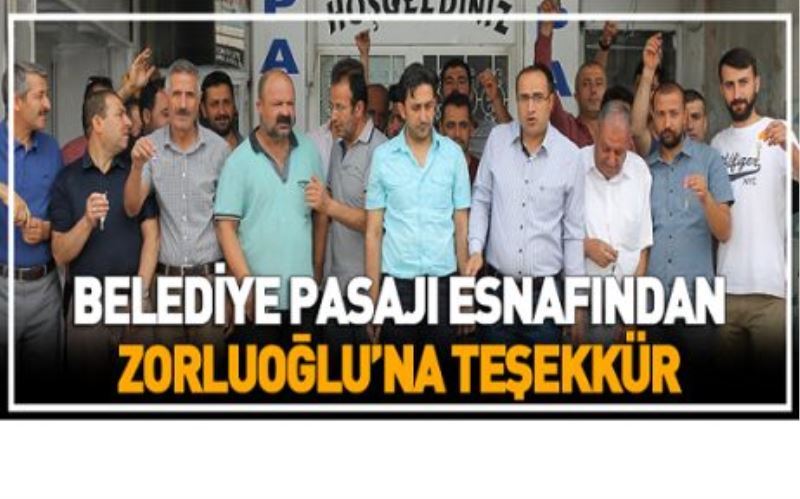 BELEDİYE PASAJI ESNAFINDAN ZORLUOĞLU’NA TEŞEKKÜR