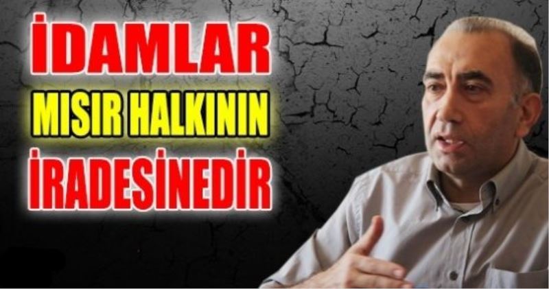 ‘Bu idamlar Mısır halkının iradesinedir’ VİDEO İZLE